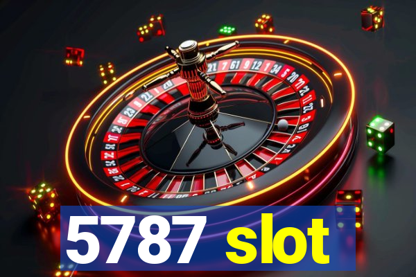 5787 slot